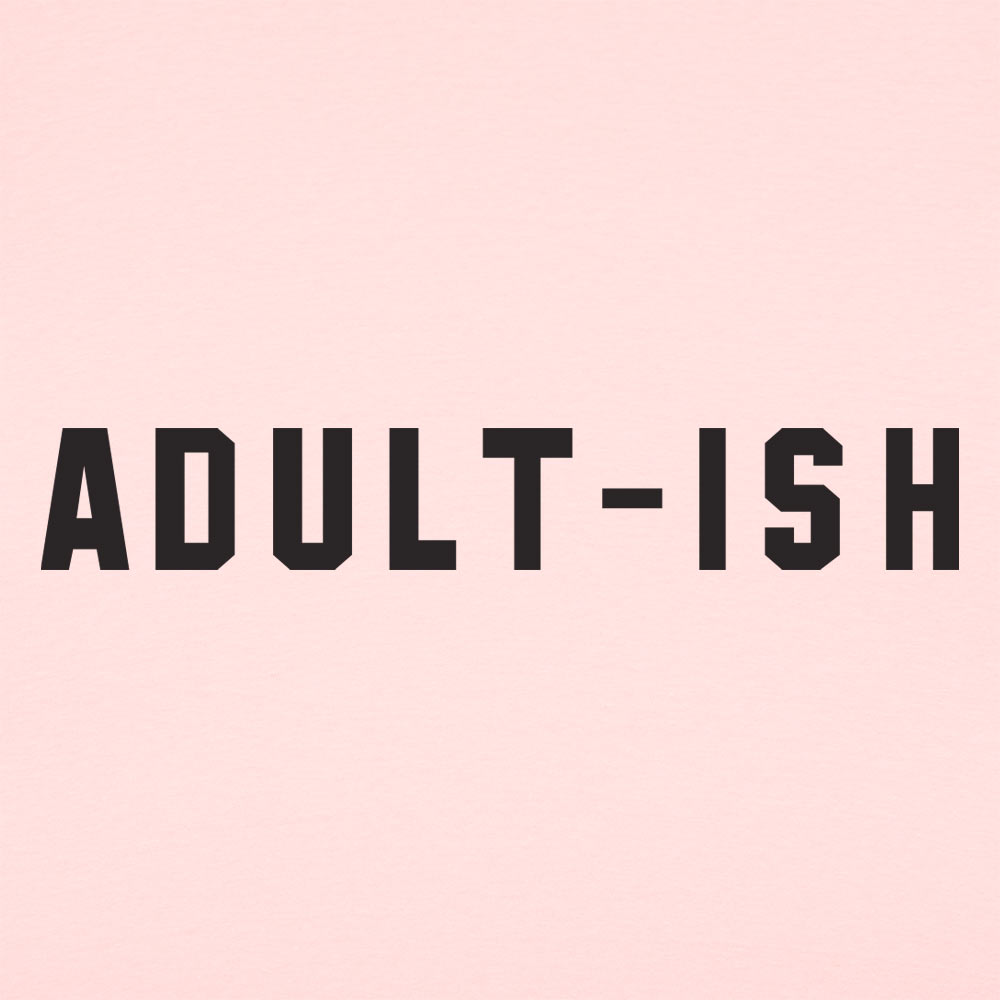 Adult-ish Sarcastic Grown Up Word Pun