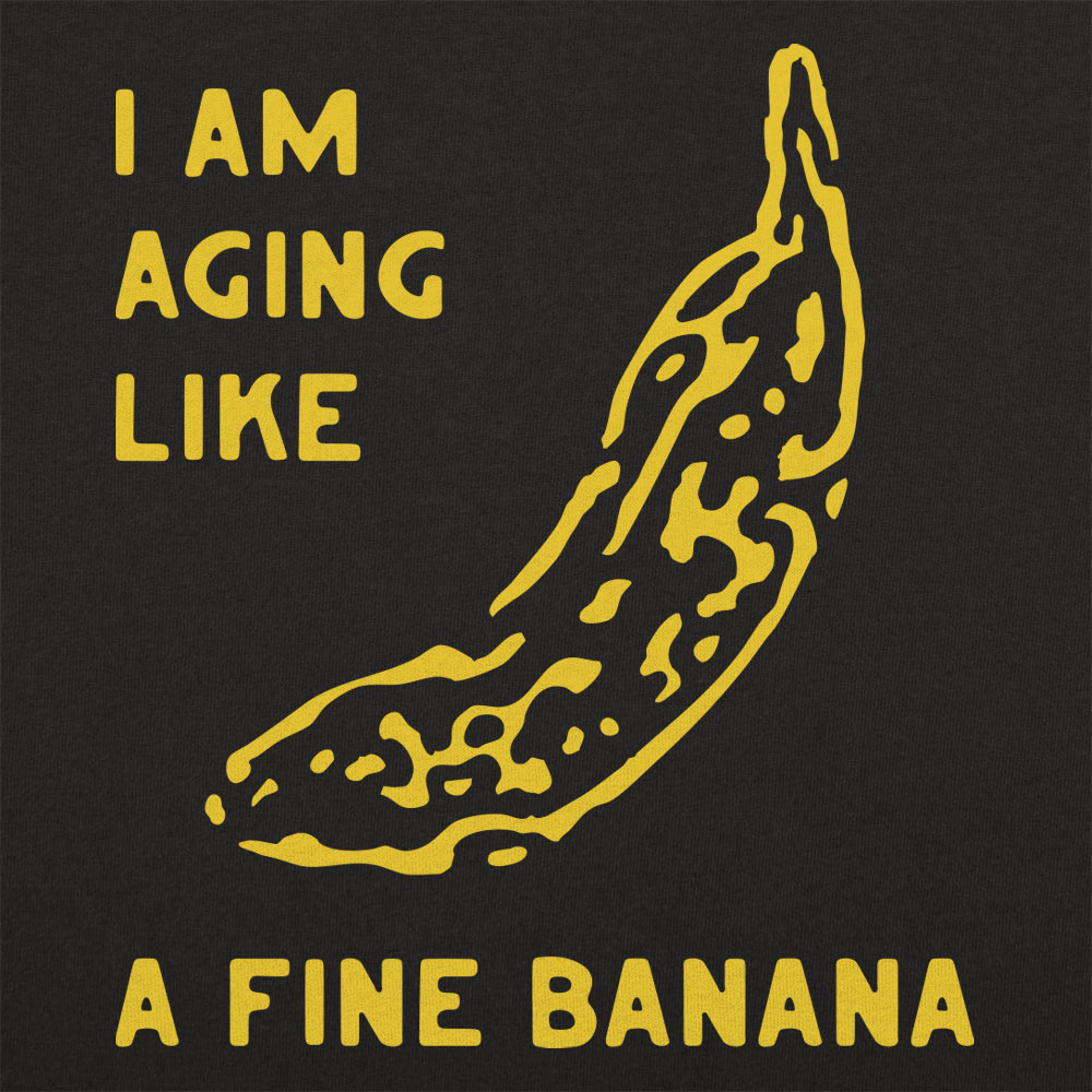 Aging Like a Fine Banana Ripe Spotted Banana Design