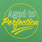 Aged to Perfection Funny Getting Old Badge