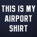 This Is My Airport Shirt Travel Quote