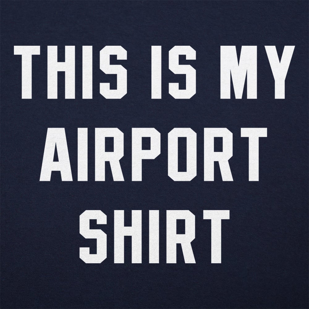 This Is My Airport Shirt Travel Quote