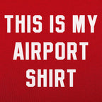 This Is My Airport Shirt Travel Quote