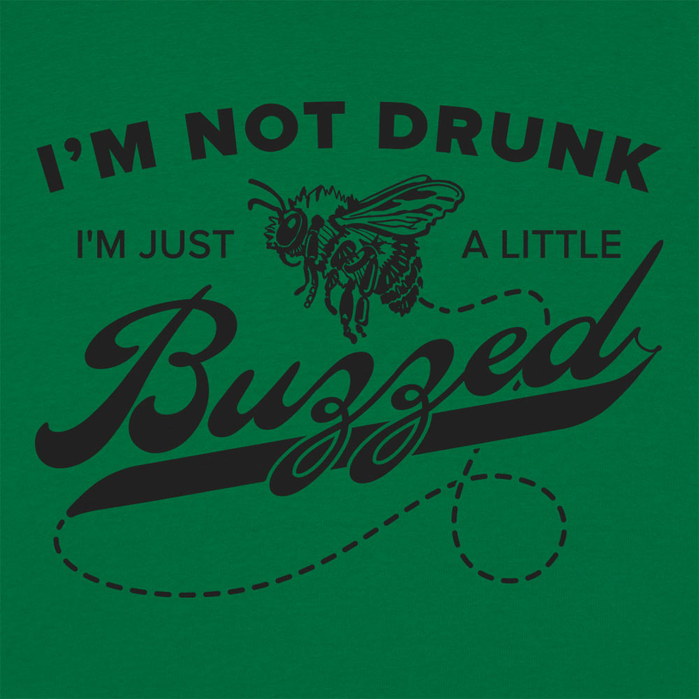 I'm Not Drunk I'm Just a Little Buzzed Bee Pun