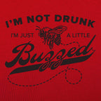 I'm Not Drunk I'm Just a Little Buzzed Bee Pun