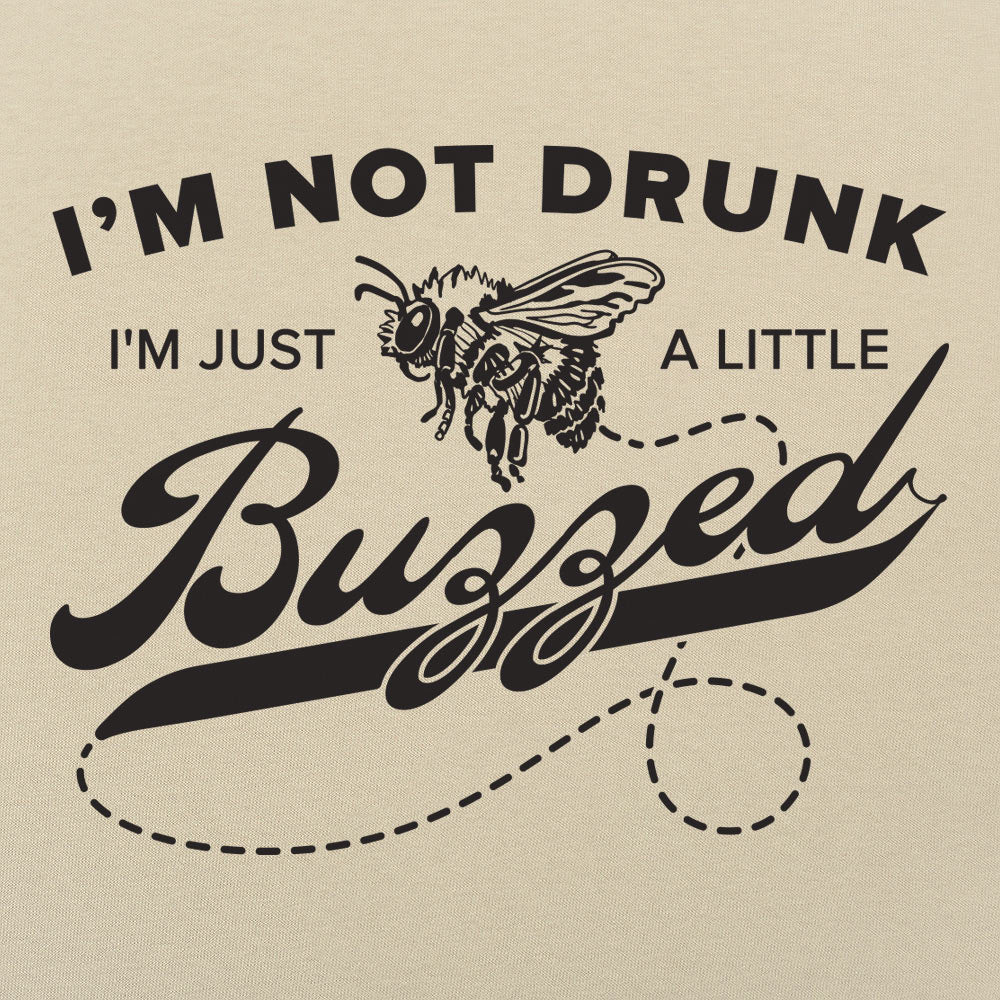 I'm Not Drunk I'm Just a Little Buzzed Bee Pun