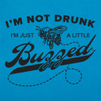 I'm Not Drunk I'm Just a Little Buzzed Bee Pun