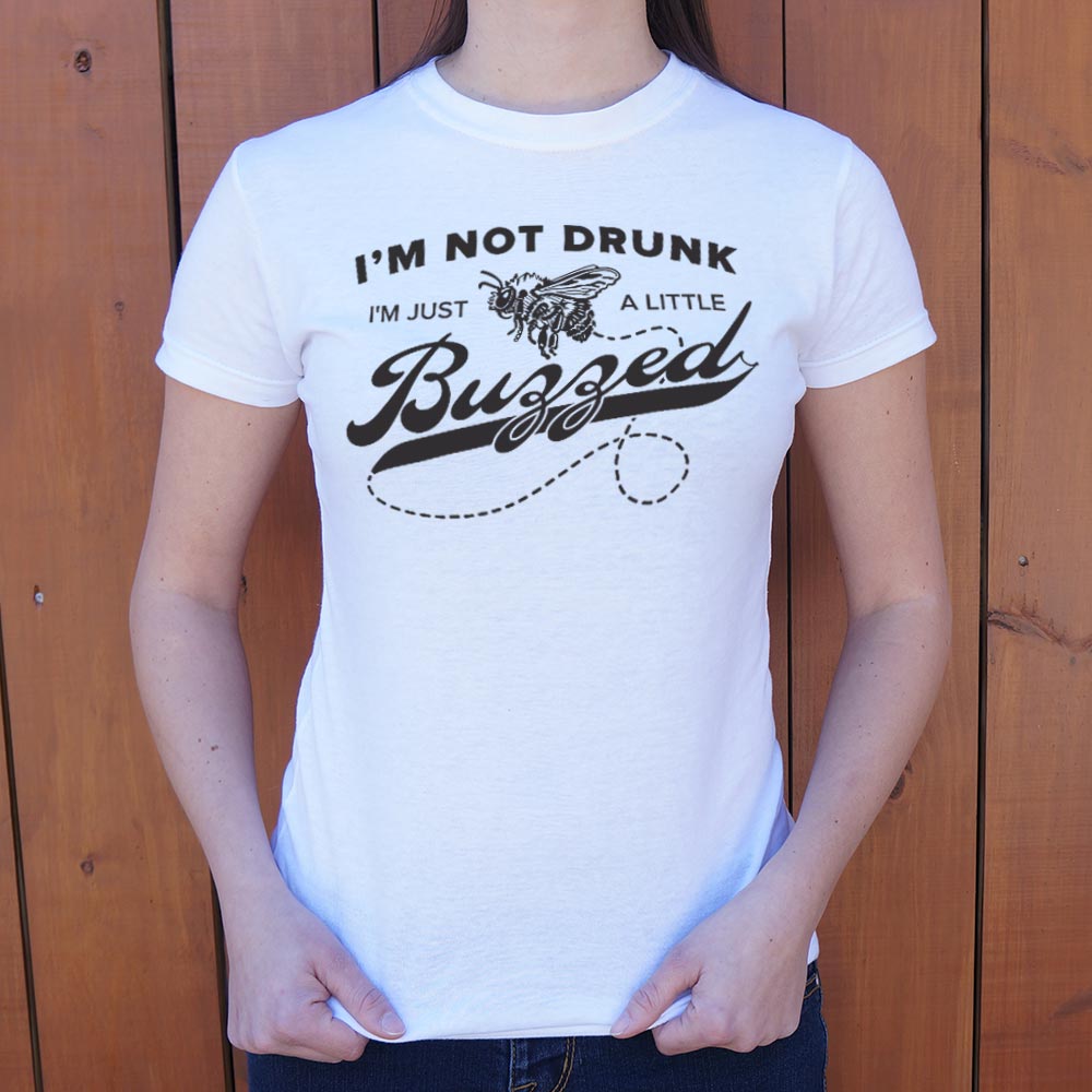 I'm Not Drunk I'm Just a Little Buzzed Bee Pun
