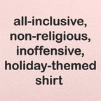 All-Inclusive Non-Religious Inoffensive Holiday Themed Design