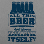All This Beer Ain't Gonna Drink Itself