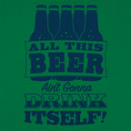 All This Beer Ain't Gonna Drink Itself