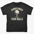 Always Wash Your Balls
