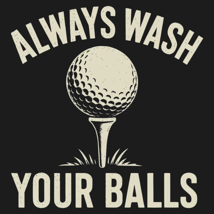 Always Wash Your Balls