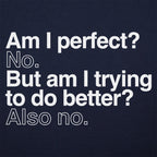 Am I Perfect? No. But Am I Trying to Do Better? Also No