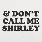 And Don't Call Me Shirley Funny Movie Quote