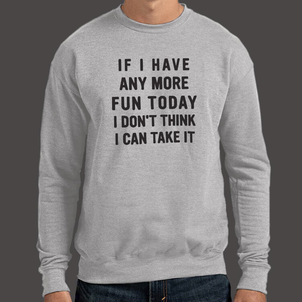If I Have Any More Fun I Don't Think I Can Take It