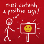 That' Certainly A Positive Sign Stick Figure and Smiley Face