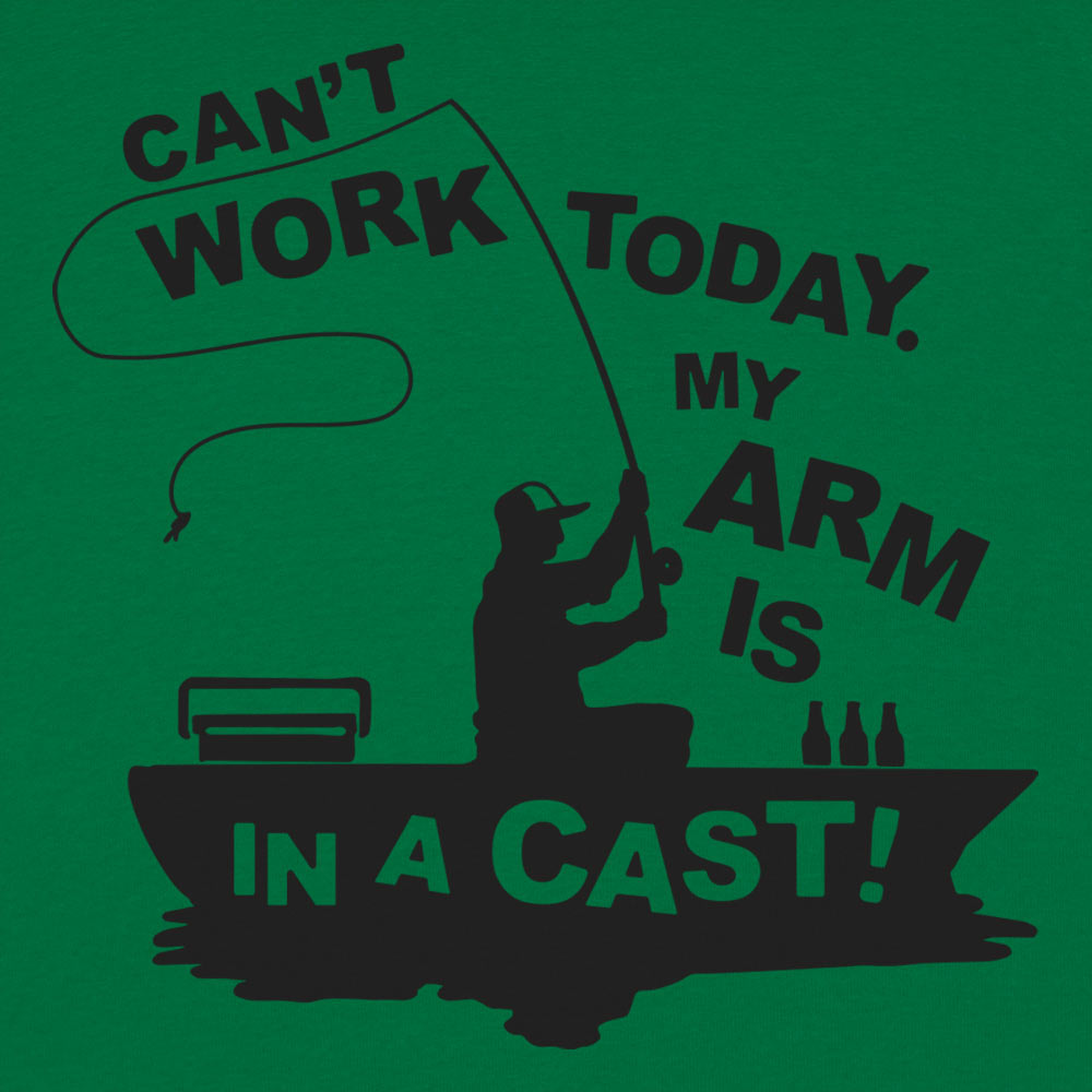 Can' Work Arm In A Cast Fisherman Joke