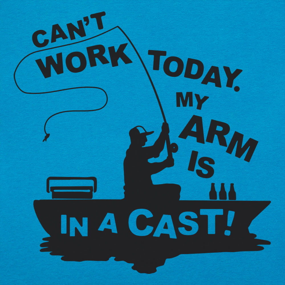 Can' Work Arm In A Cast Fisherman Joke
