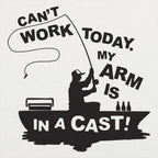 Can' Work Arm In A Cast Fisherman Joke