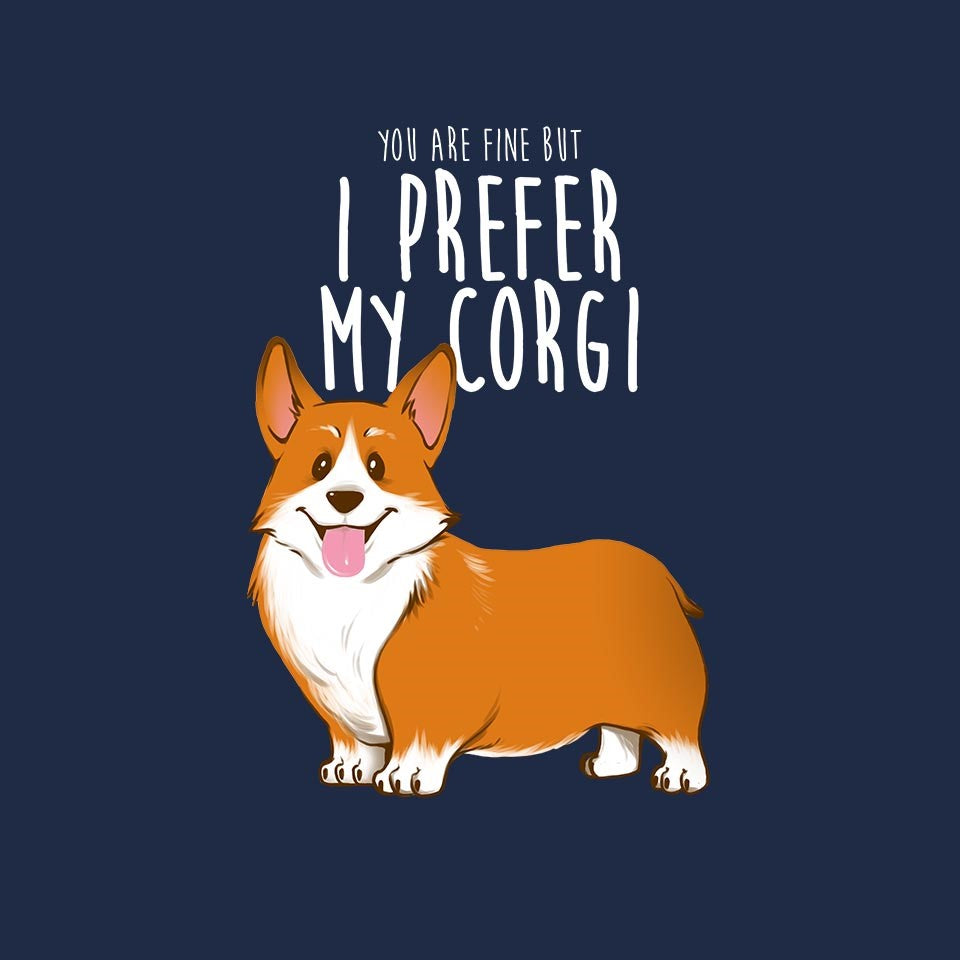 I Prefer My Corgi