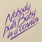 Nobody Puts Baby in a Corner
