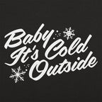 Baby It's Cold Outside Winter Snowflake Design