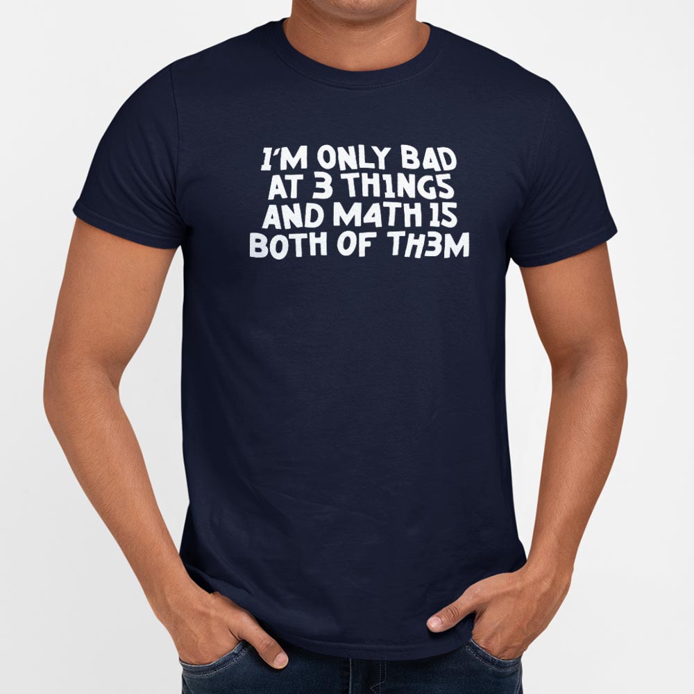 I'm Only Bad At 3 Things Math Is Both Of Them