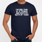 I'm Only Bad At 3 Things Math Is Both Of Them