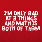 I'm Only Bad At 3 Things Math Is Both Of Them