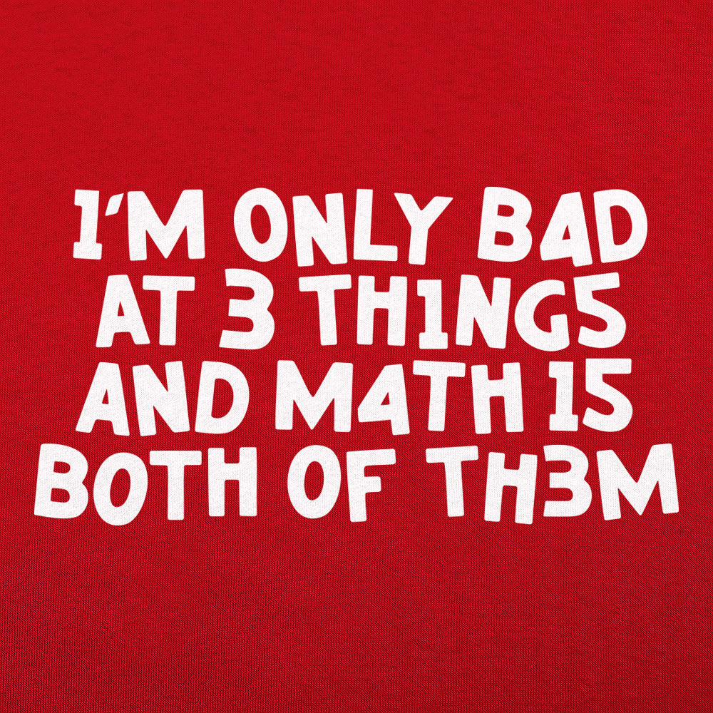 I'm Only Bad At 3 Things Math Is Both Of Them