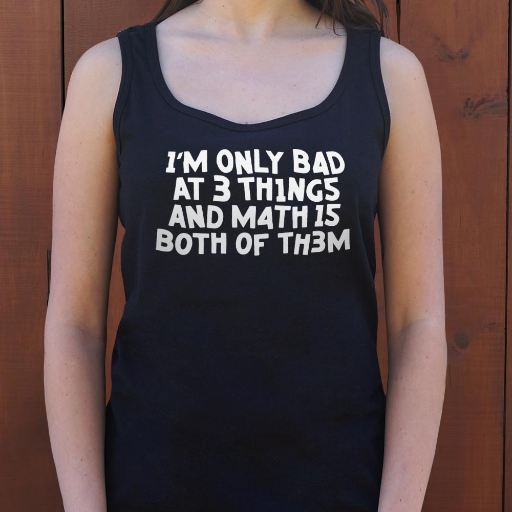 I'm Only Bad At 3 Things Math Is Both Of Them
