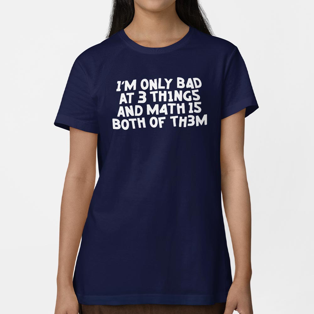 I'm Only Bad At 3 Things Math Is Both Of Them