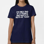 I'm Only Bad At 3 Things Math Is Both Of Them