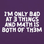 I'm Only Bad At 3 Things Math Is Both Of Them