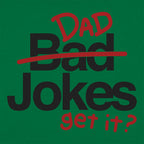Bad Dad Jokes Get It Pun