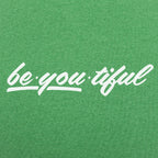 Be-You-Tiful Inspirational Wordplay on Being Beautiful