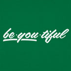 Be-You-Tiful Inspirational Wordplay on Being Beautiful