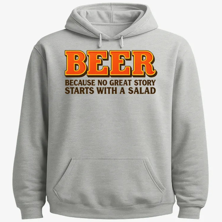 Beer Because No Great Story Starts With A Salad