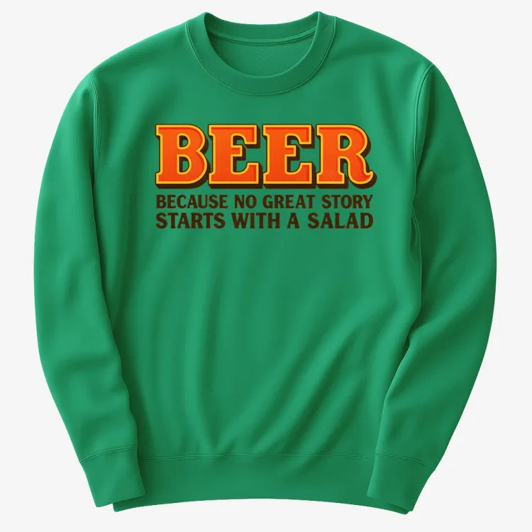 Beer Because No Great Story Starts With A Salad
