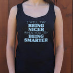 I Will Try Being Nicer When You Try Being Smarter
