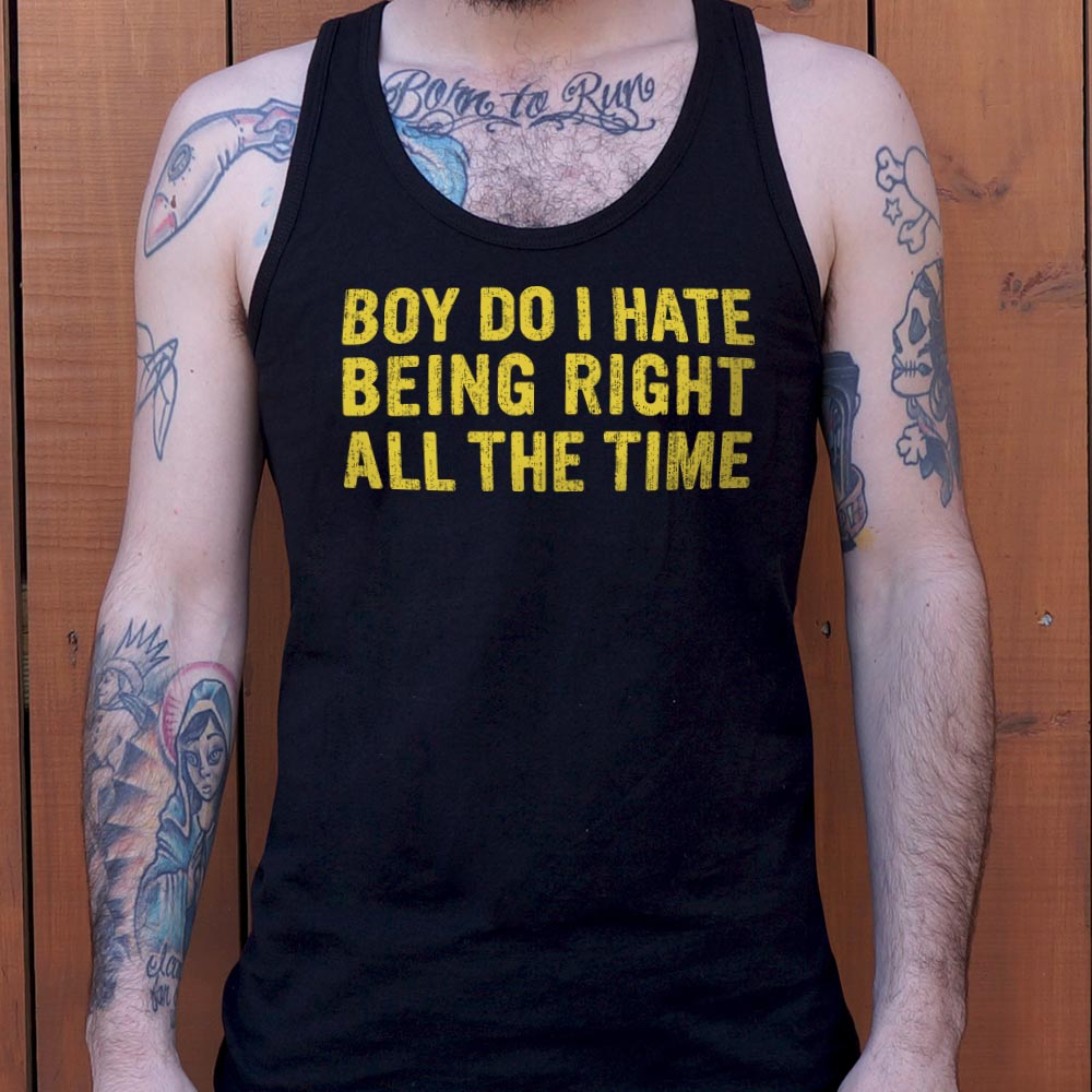 Boy Do I Hate Being Right All The Time