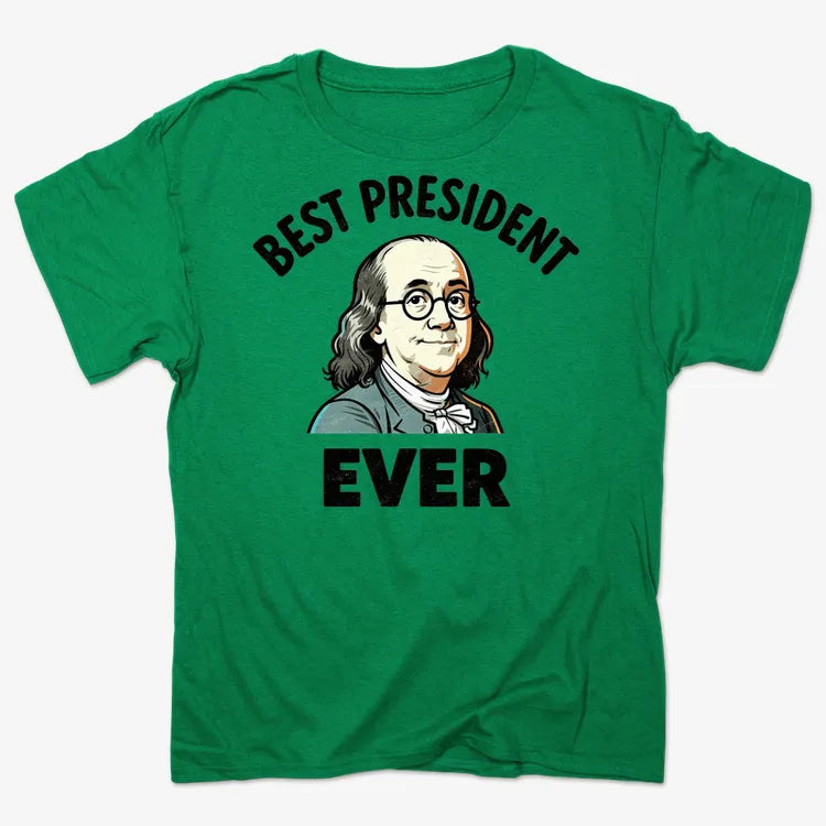 Benjamin Franklin Best President Ever