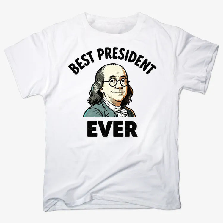 Benjamin Franklin Best President Ever