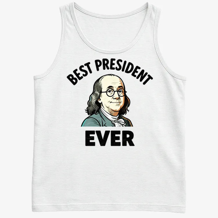 Benjamin Franklin Best President Ever