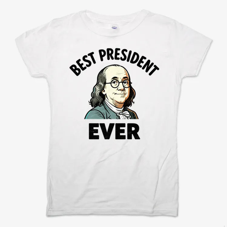 Benjamin Franklin Best President Ever