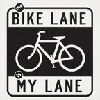 The Bike Lane is My Lane Bicycle Road Sign Design