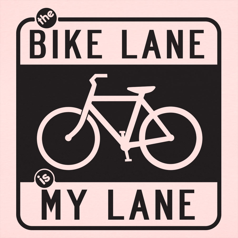The Bike Lane is My Lane Bicycle Road Sign Design