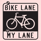 The Bike Lane is My Lane Bicycle Road Sign Design