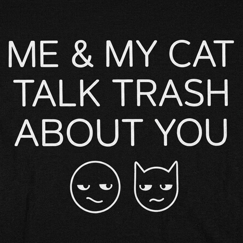 Me And My Cat Talk Trash About You