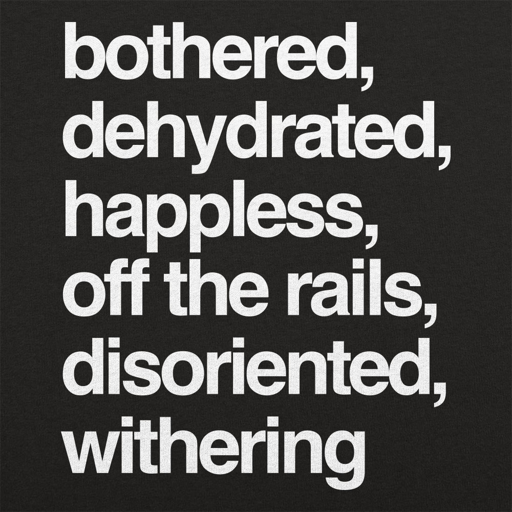 Bothered. Dehydrated and Off the Rails Mood List